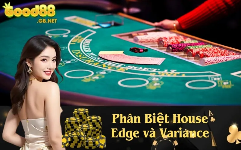 Phân Biệt House Edge và Variance